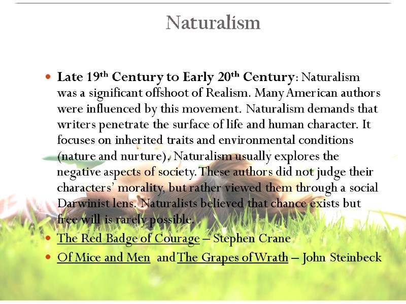 12 Naturalism  Late 19th Century to Early 20th Century: Naturalism was a significant